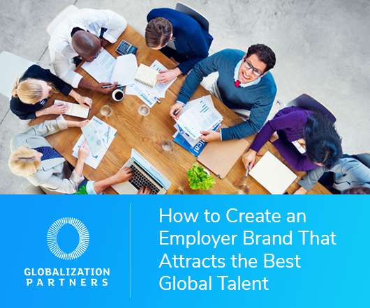 How to Create an Employer Brand That Attracts the Best Global Talent